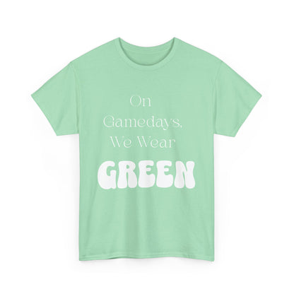 On Gamedays, We Wear Green… Tee