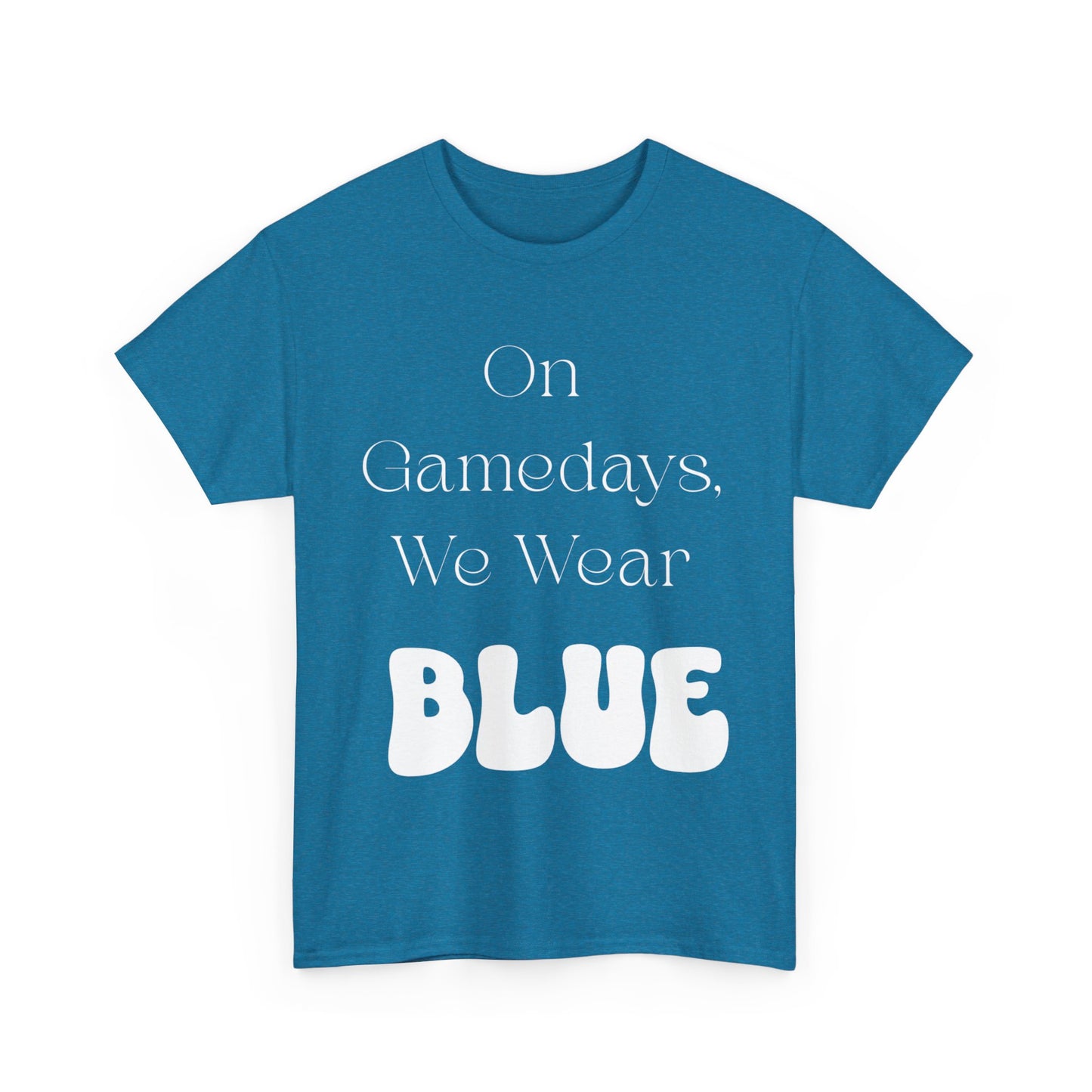 On Gamedays, We Wear Blue… Tee