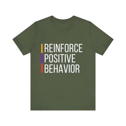 Reinforce Positive Behavior Tee