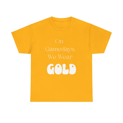 On Gamedays, We Wear Gold… Tee