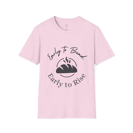 Early to Bread Early to Rise T-Shirt