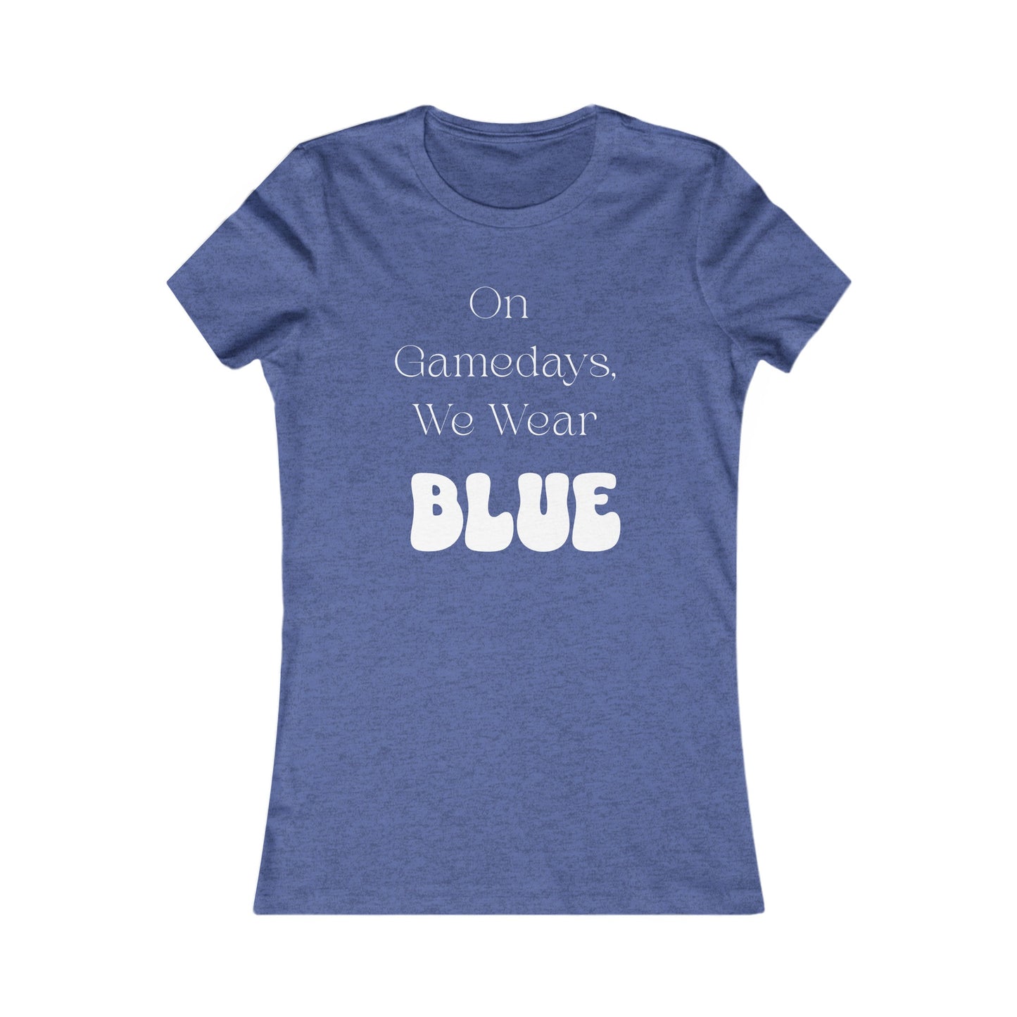 On Gamedays, We Wear Blue… Women's  Tee