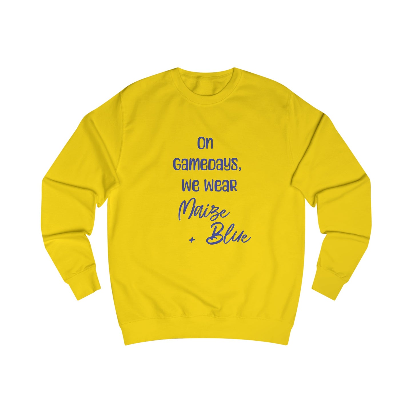 On Gamedays, We Wear Maize… Sweatshirt