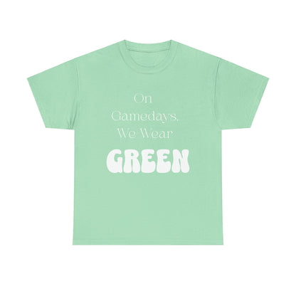 On Gamedays, We Wear Green… Tee