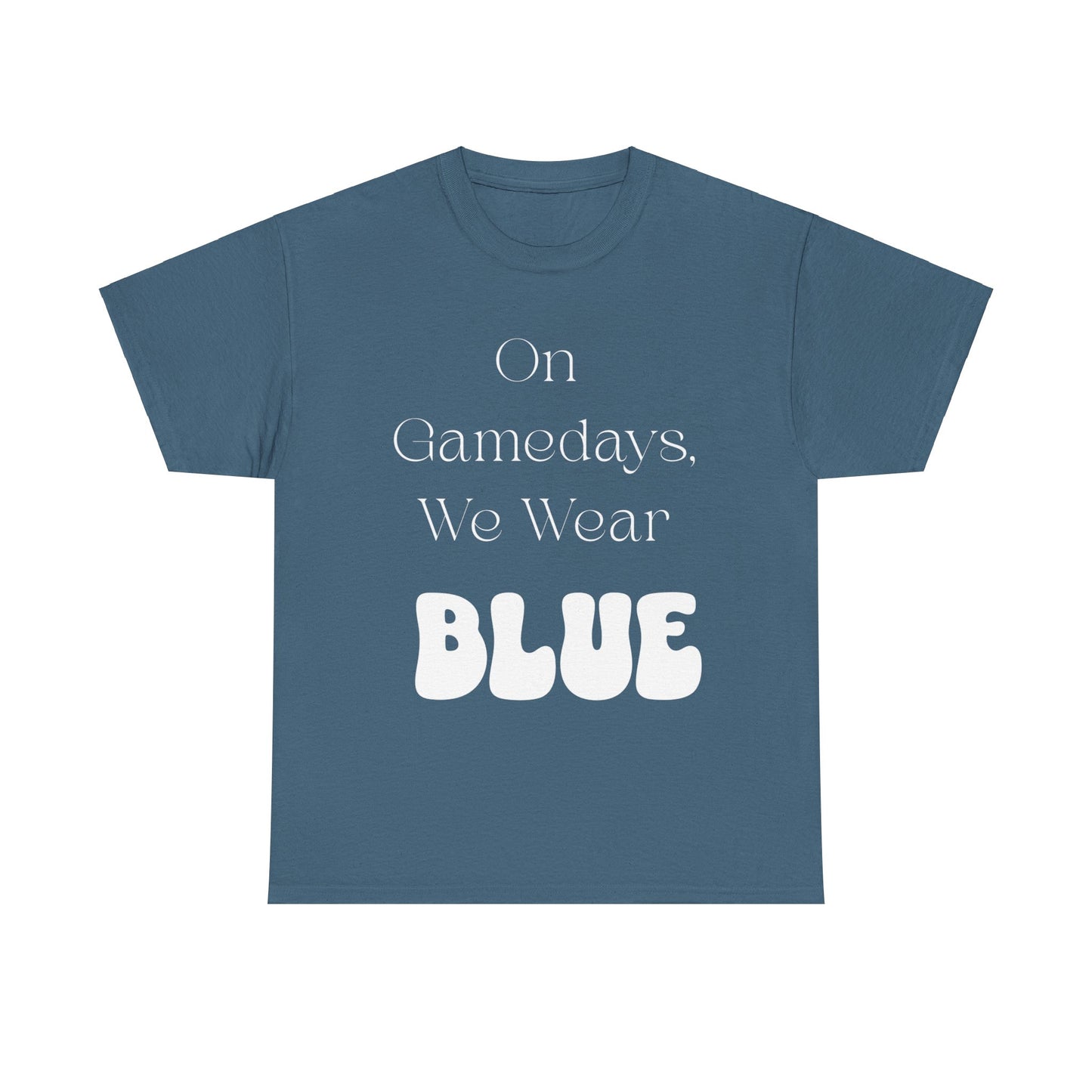 On Gamedays, We Wear Blue… Tee