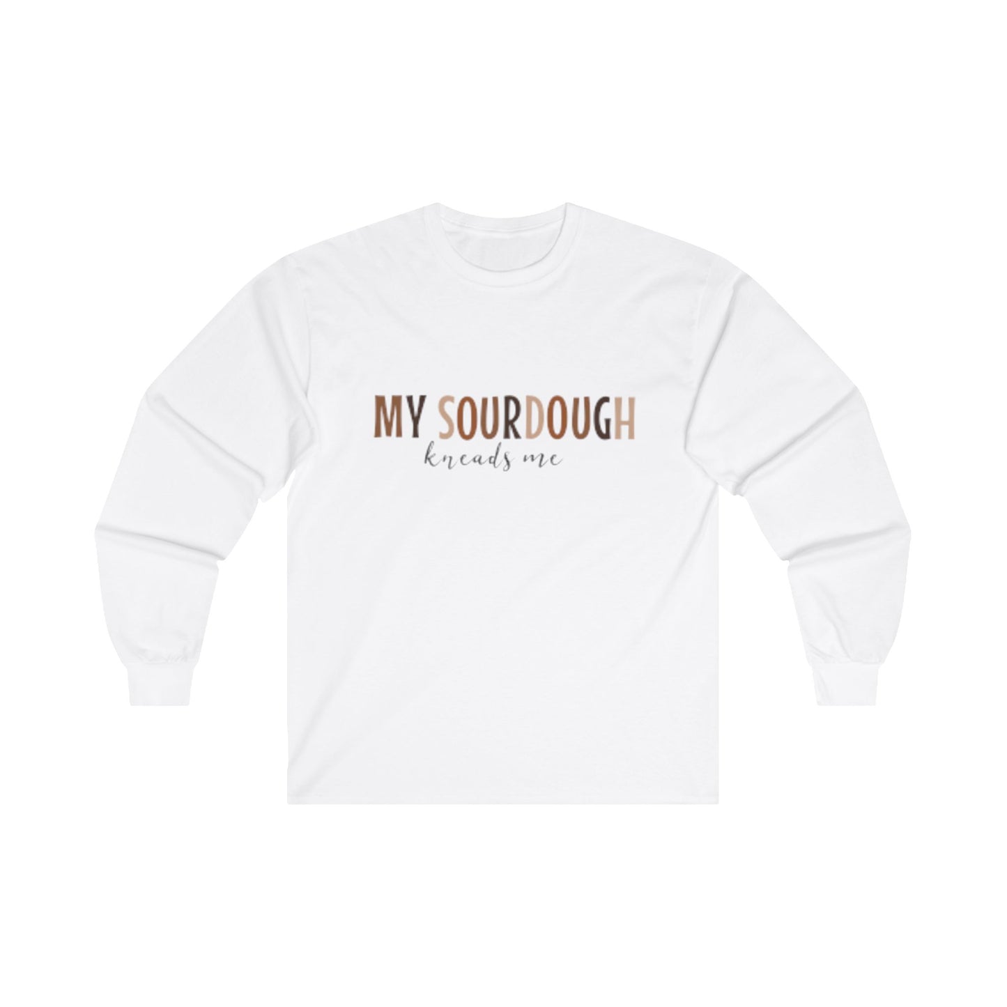 Sourdough Kneads Me Long Sleeve Tee