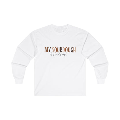 Sourdough Kneads Me Long Sleeve Tee