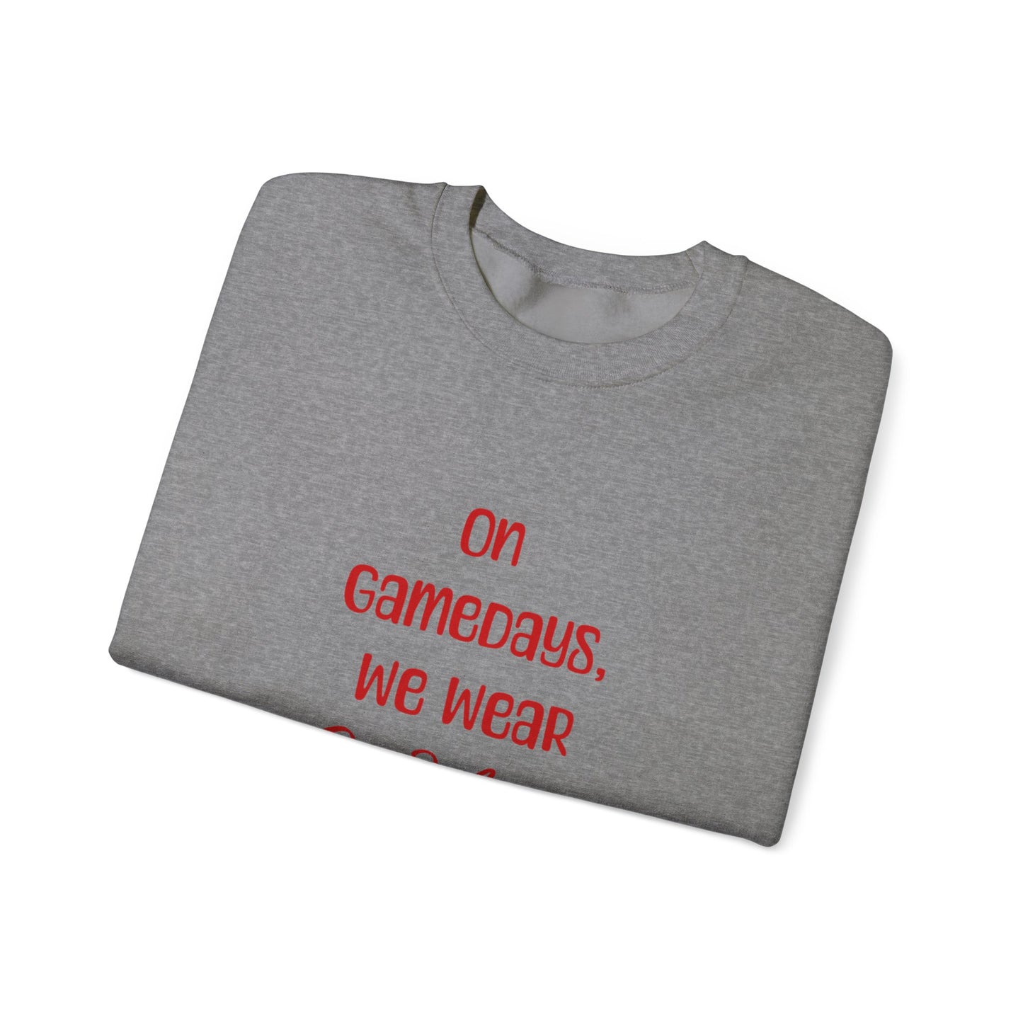 On Gamedays, We Wear Scarlet… Crewneck Sweatshirt