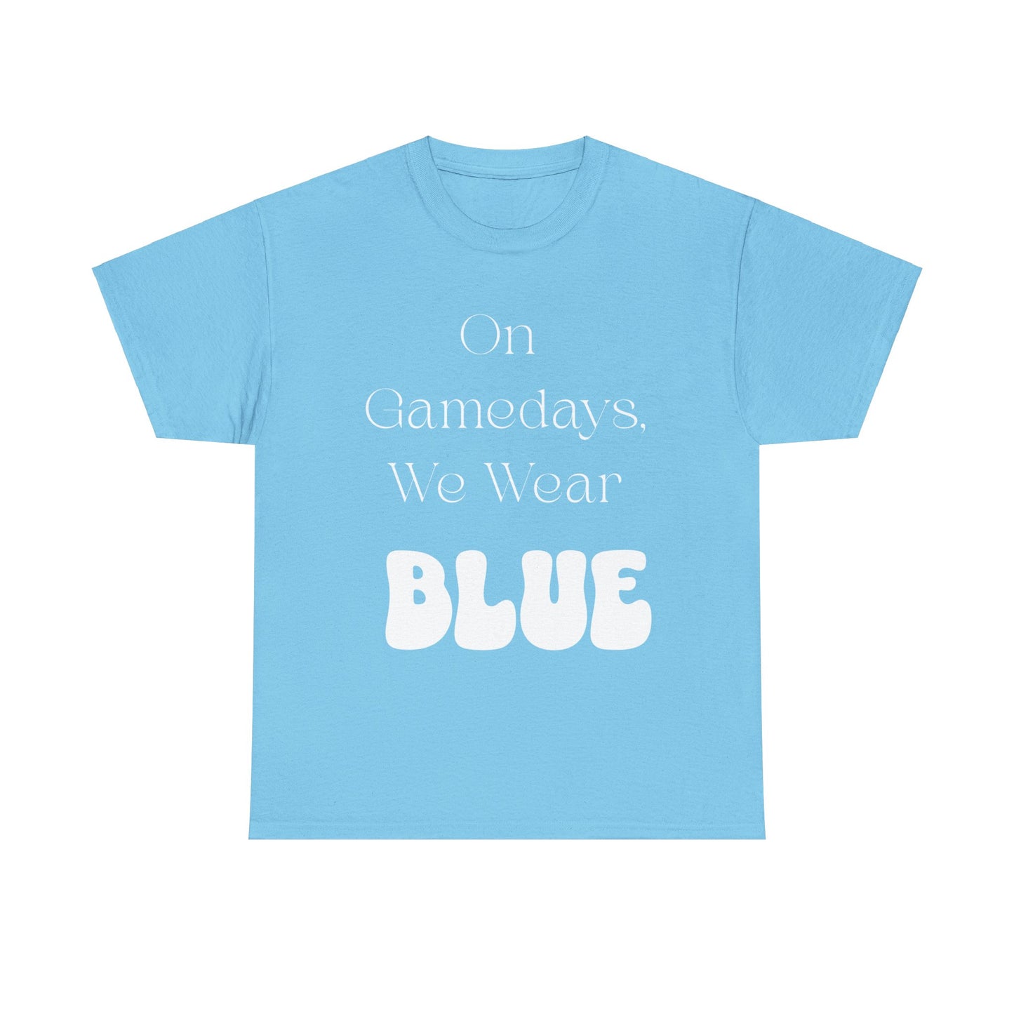 On Gamedays, We Wear Blue… Tee