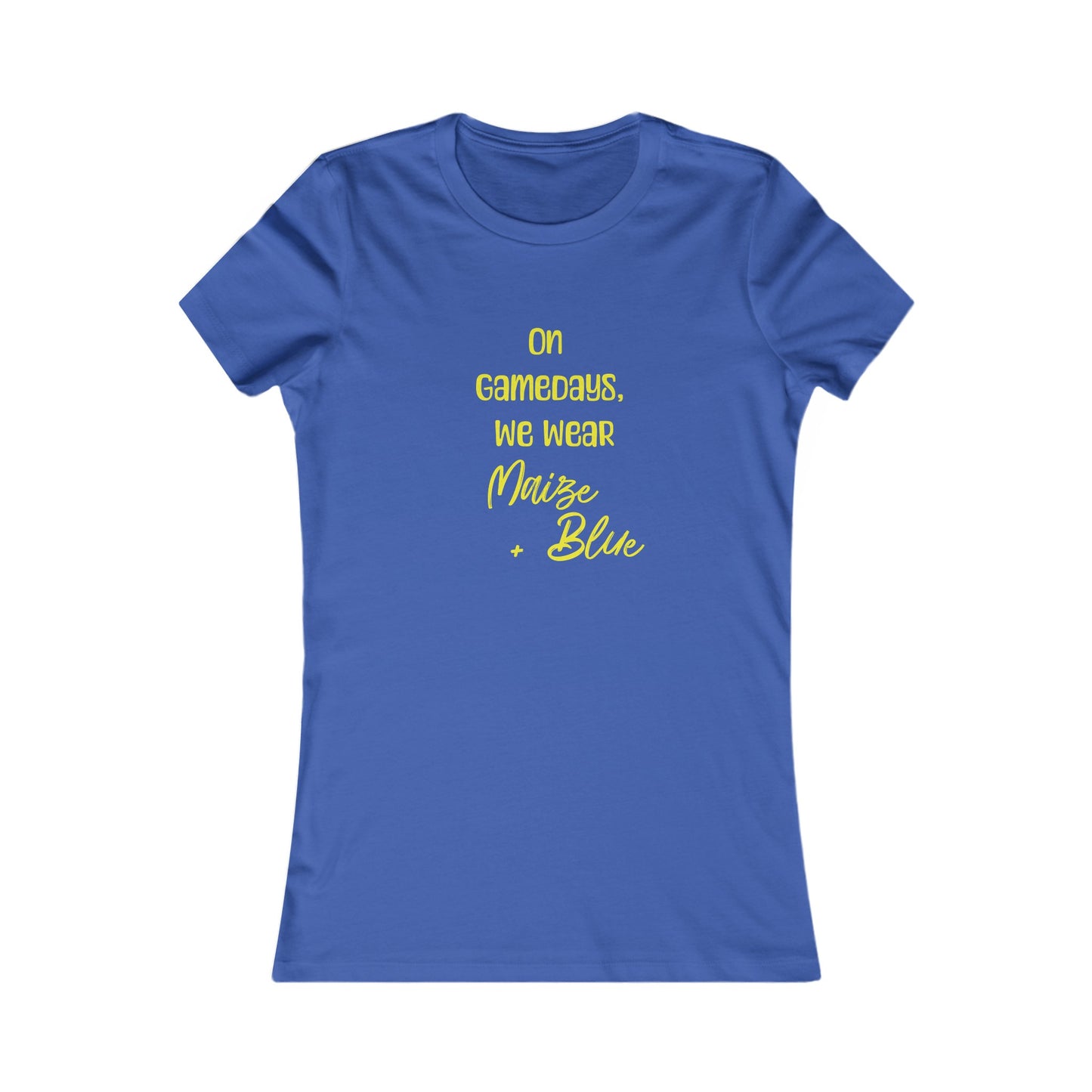 On Gamedays, We Wear Maize… Women's Tee