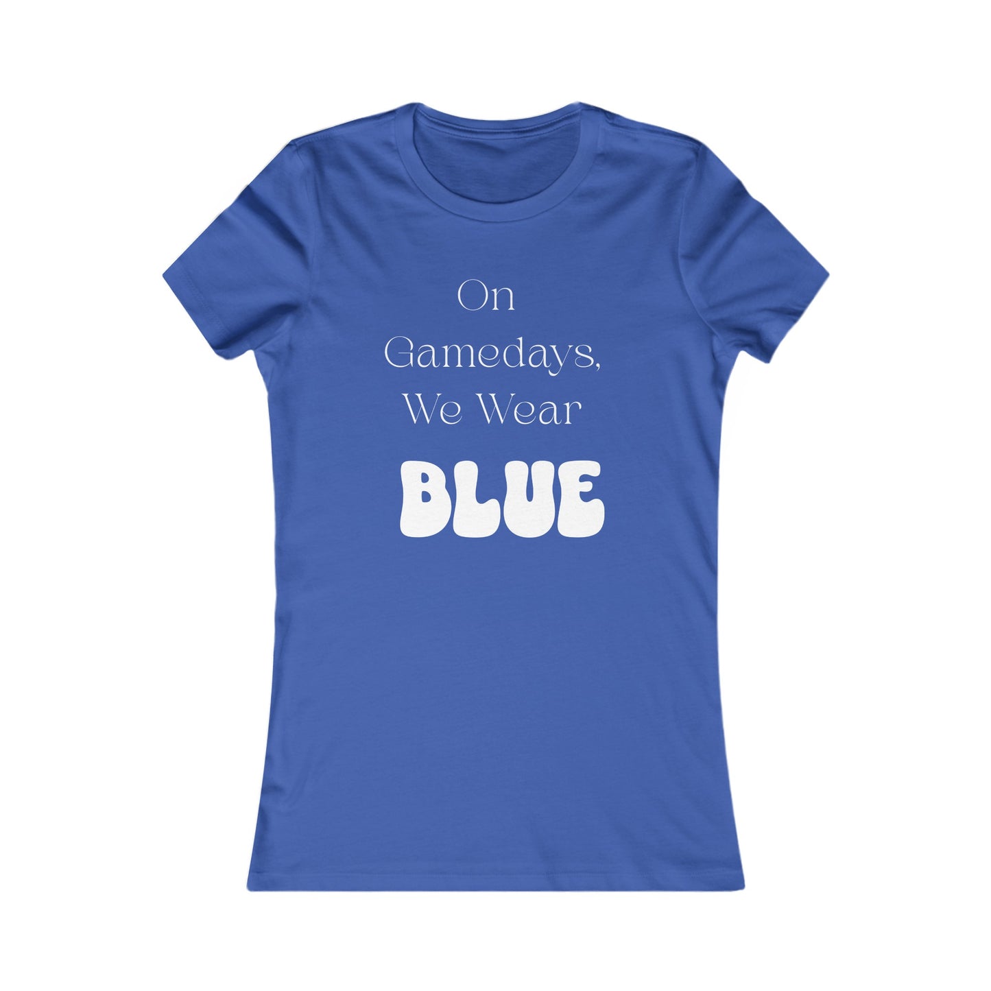 On Gamedays, We Wear Blue… Women's  Tee