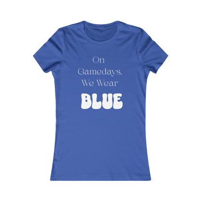 On Gamedays, We Wear Blue… Women's  Tee