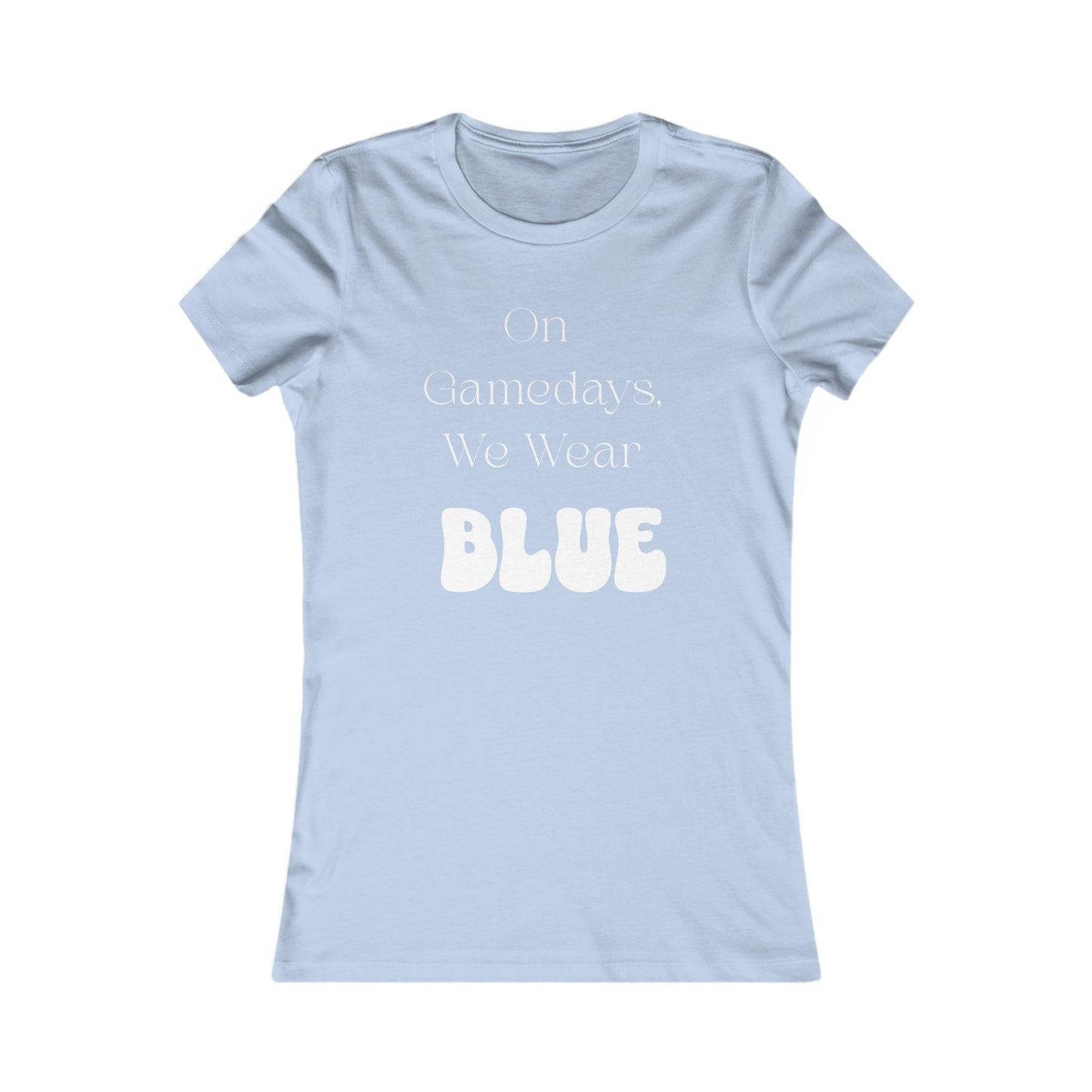 On Gamedays, We Wear Blue… Women's  Tee