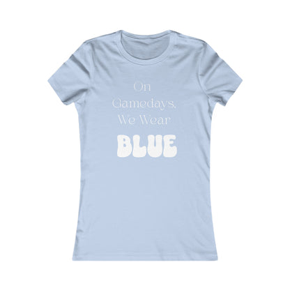 On Gamedays, We Wear Blue… Women's  Tee