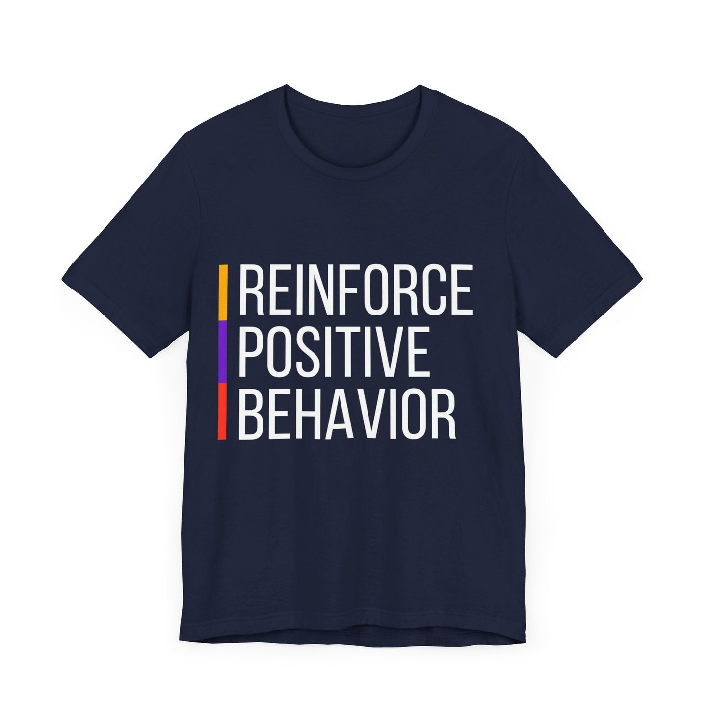 Reinforce Positive Behavior Tee