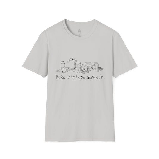 Bake It Til You Make it T-Shirt