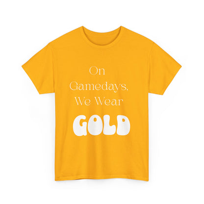 On Gamedays, We Wear Gold… Tee