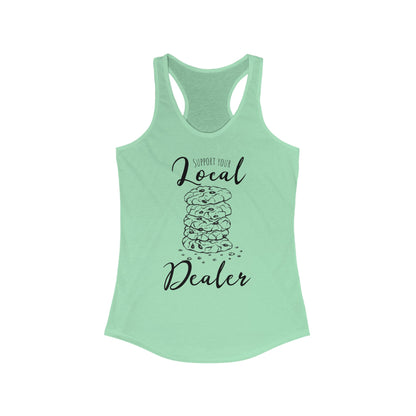 Support Your Local Dealer (cookies) Racerback Tank