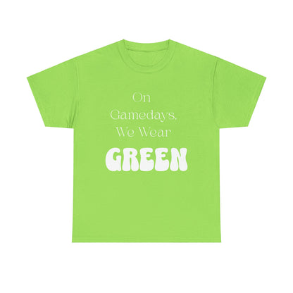 On Gamedays, We Wear Green… Tee