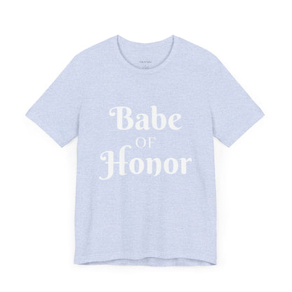 Babe of Honor Tee