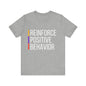 Reinforce Positive Behavior Tee