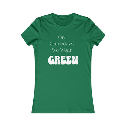 On Gamedays, We Wear Green… Women's Tee