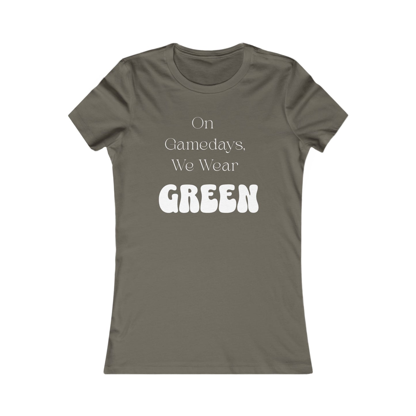 On Gamedays, We Wear Green… Women's Tee