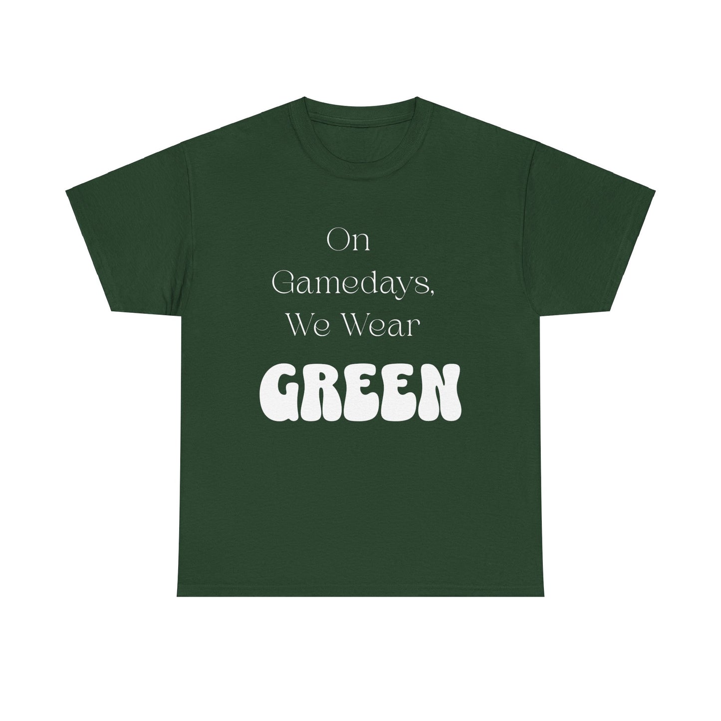 On Gamedays, We Wear Green… Tee