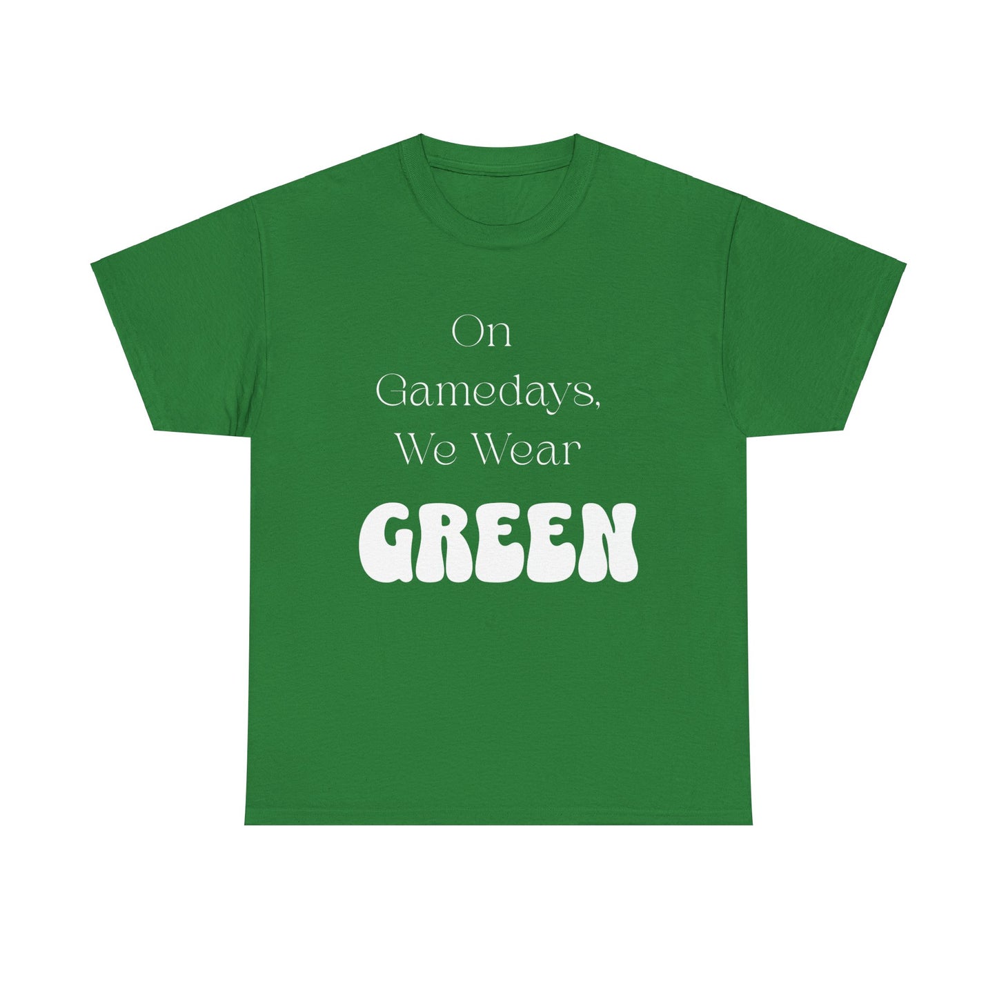 On Gamedays, We Wear Green… Tee