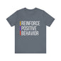 Reinforce Positive Behavior Tee