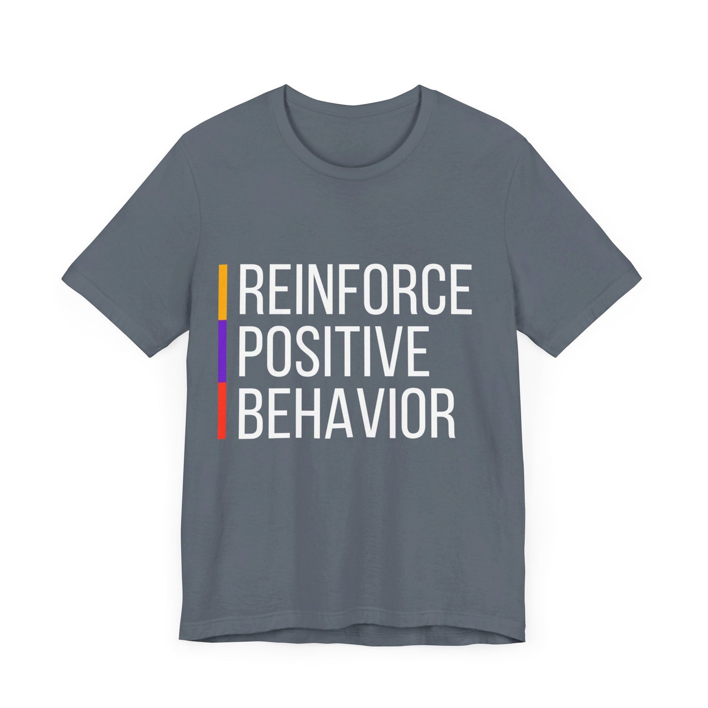 Reinforce Positive Behavior Tee