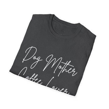 Dog Mother, Coffee Lover Unisex Softstyle T-shirt