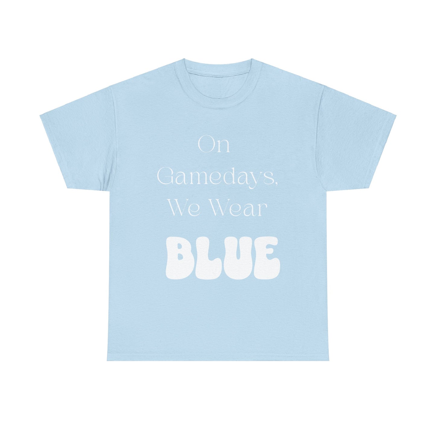 On Gamedays, We Wear Blue… Tee