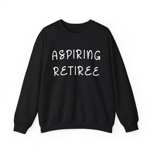 Aspiring Retiree Crewneck Sweatshirt