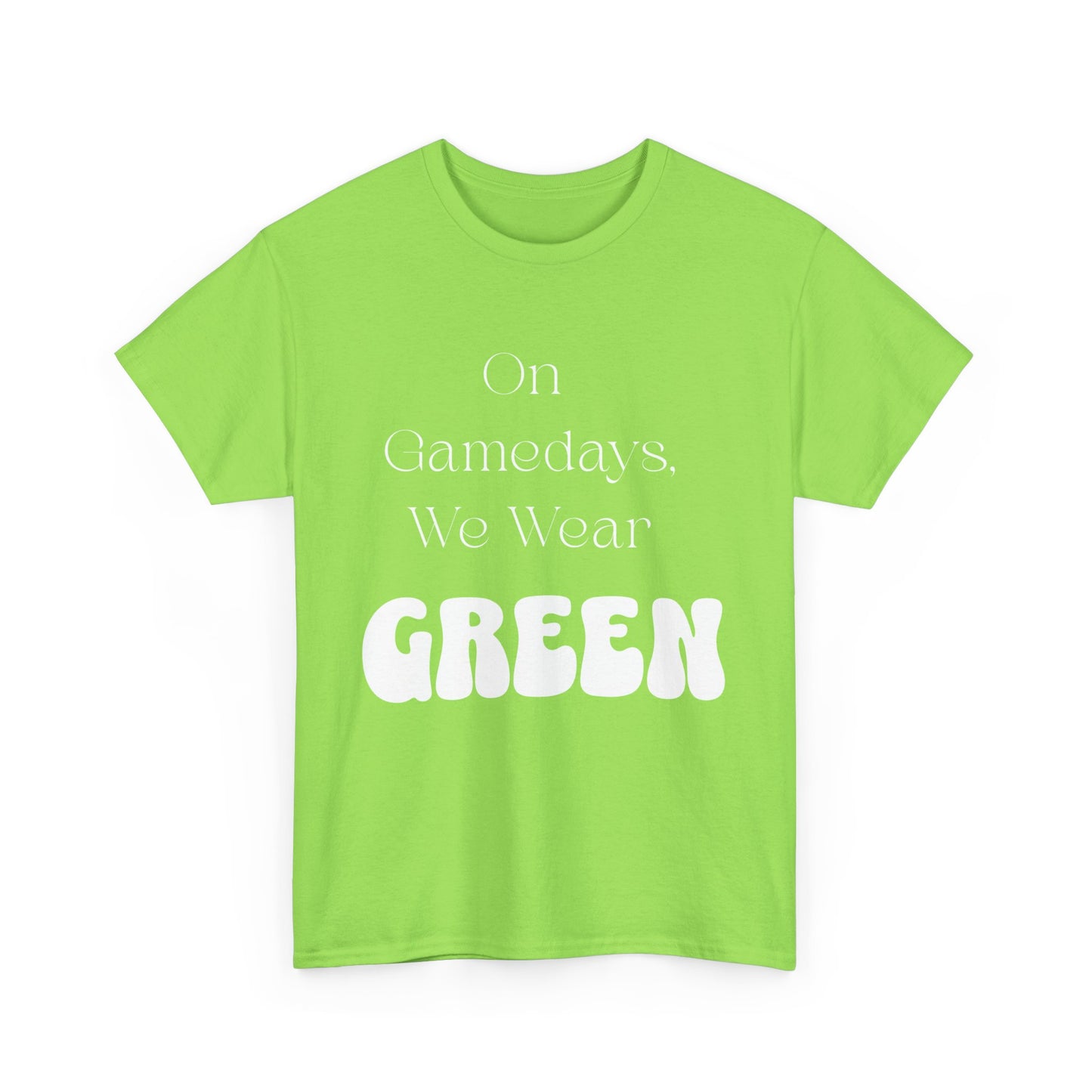 On Gamedays, We Wear Green… Tee