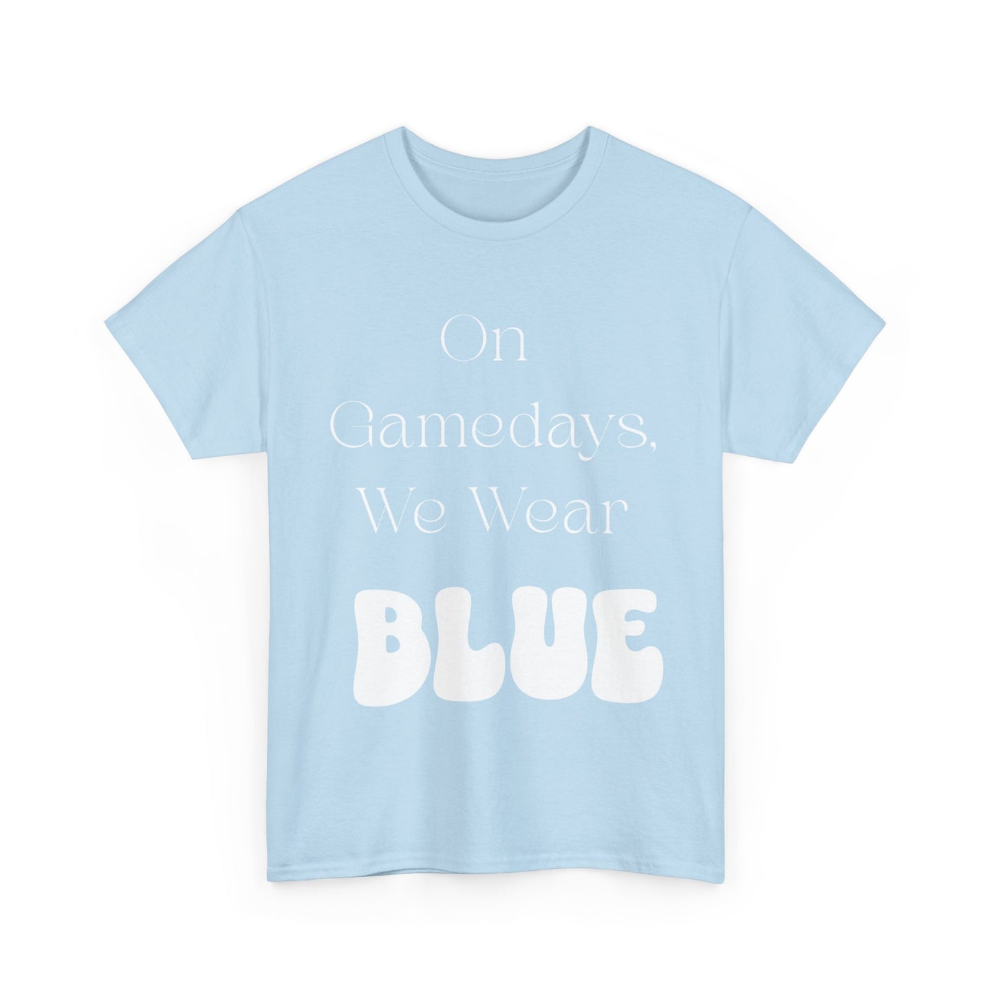 On Gamedays, We Wear Blue… Tee